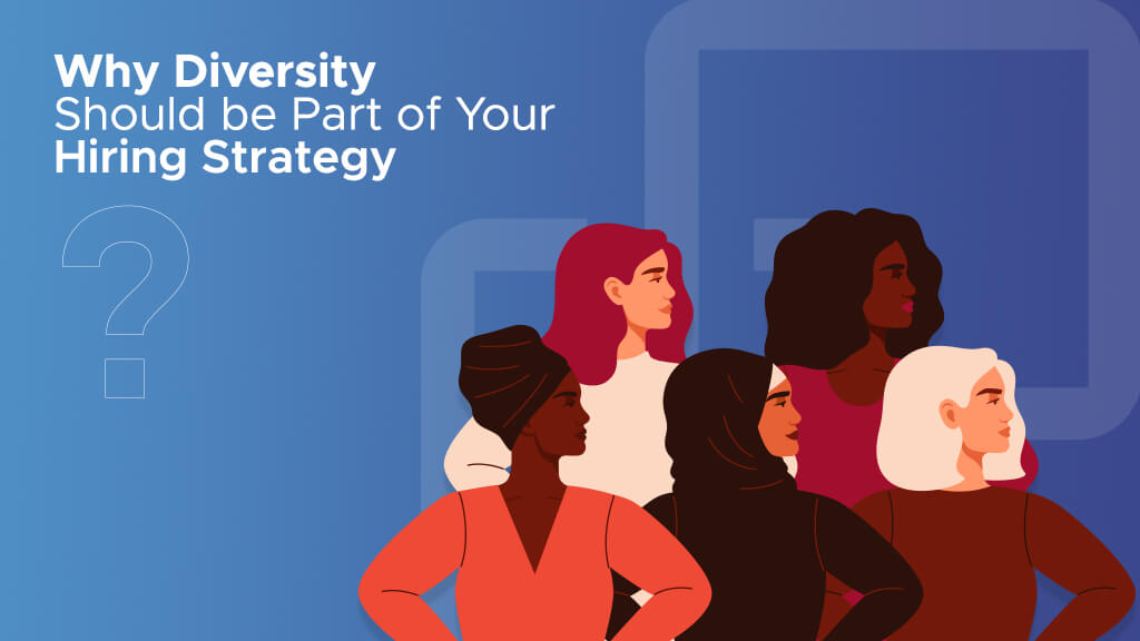 Diversity – A Vital Hiring Strategy